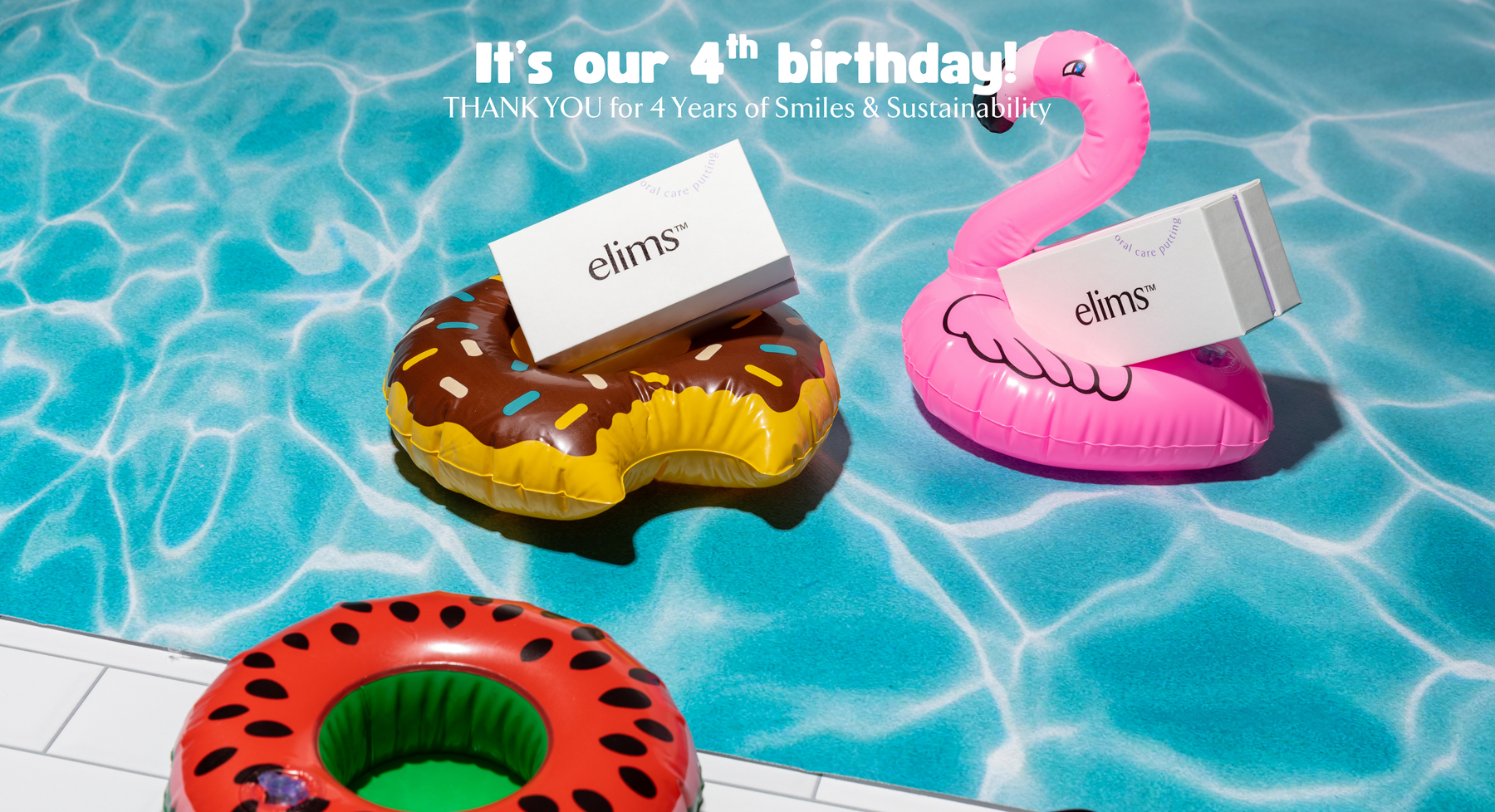 elims teeth whitening on a pool setting. text says it's our 4rth birthday, thank you for 4 years of smiles and sustainability